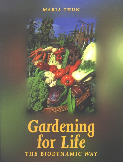 Gardening for Life: The Biodynamic Way