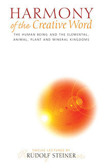 Harmony of the Creative Word The Human Being & the Elemental, Animal, Plant, and Mineral Kingdoms (CW 230)