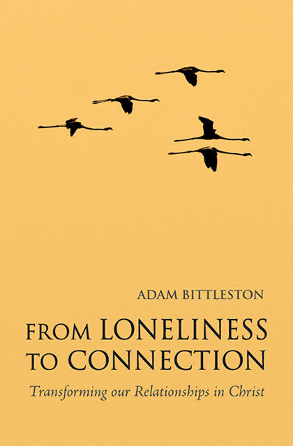 From Loneliness to Connection: Transforming our Relationships in Christ