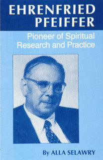 Ehrenfried Pfeiffer: Pioneer of Spiritual Research and Practice