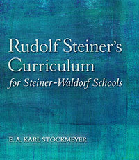 Rudolf Steiner's Curriculum for Steiner-Waldorf Schools, 2nd Edition