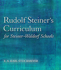 Rudolf Steiner's Curriculum for Steiner-Waldorf Schools, 2nd Edition