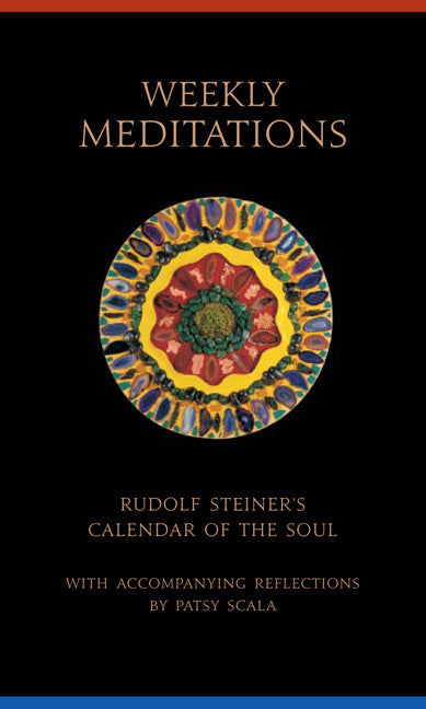Weekly Meditations: Rudolf Steiner's "Calendar of the Soul" with Accompanying Reflections