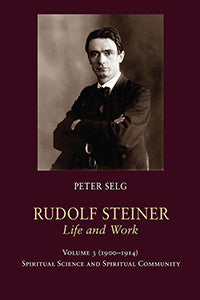 Rudolf Steiner, Life and Work - 1900–1914: Spiritual Science and Spiritual Community (Vol. 3)