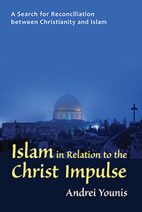 Islam in Relation to the Christ Impulse: A Search for Reconciliation between Christianity and Islam