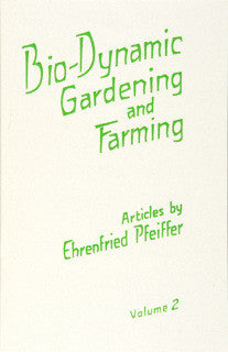 Bio-Dynamic Gardening and Farming - Volume 2