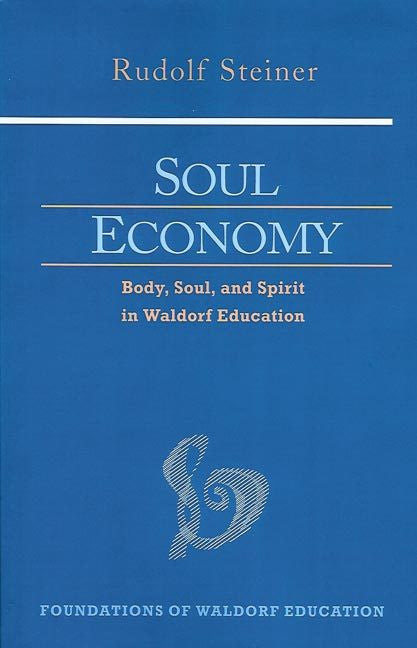Soul Economy: Body, Soul, and Spirit in Waldorf Education (CW 303)