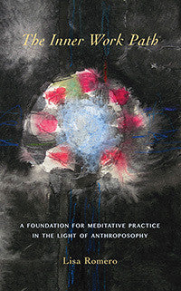 The Inner Work Path: A Foundation for Meditative Practice in the Light of Anthroposophy