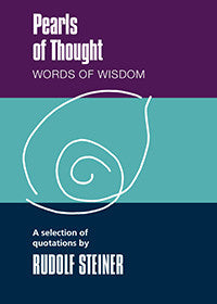 Pearls of Thought: Words of Wisdom A Selection of Quotations by Rudolf Steiner